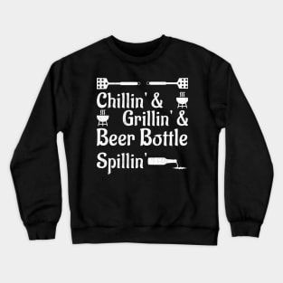 Chillin, Grillin and Beerbottle Spillin Crewneck Sweatshirt